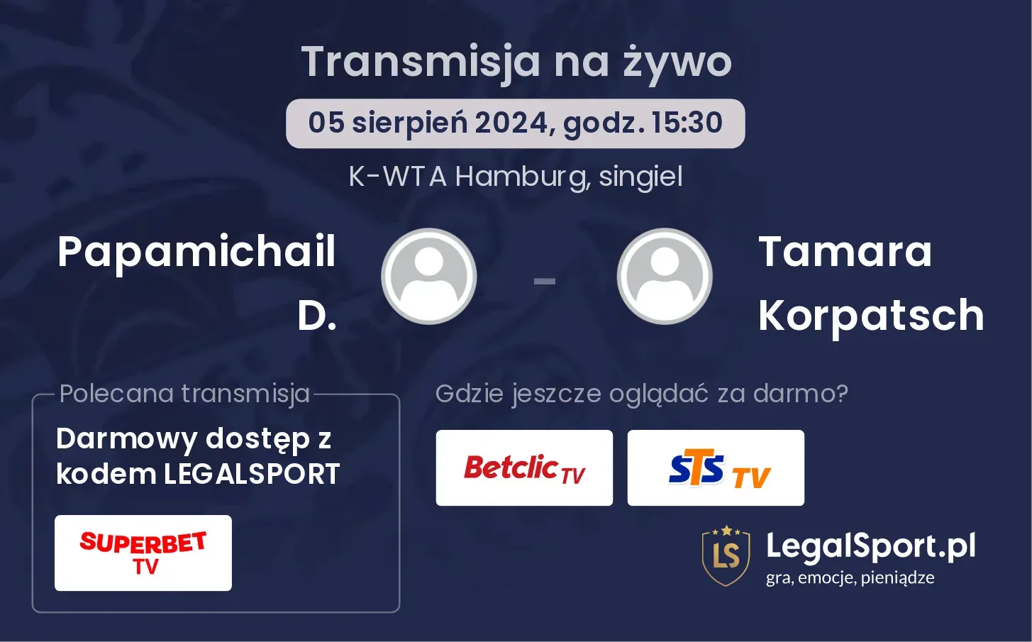 Papamichail D. - Tamara Korpatsch gdzie oglądać za darmo? (05.08, godz. 15:30)