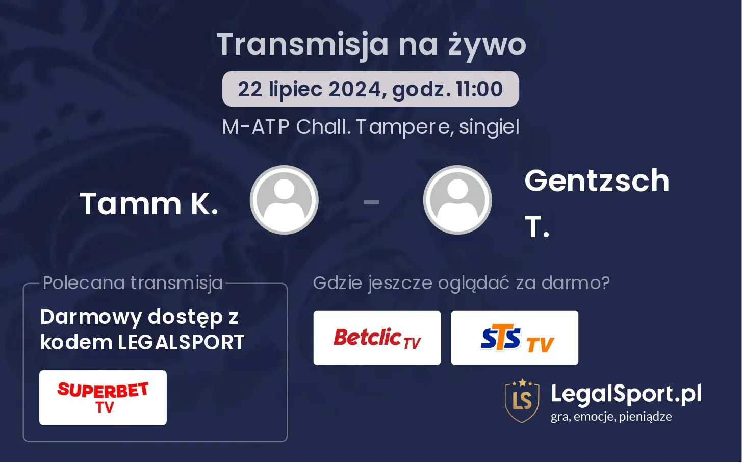 Tamm K. - Gentzsch T. gdzie oglądać? Transmisja online za darmo (22.07, godz. 11:00)