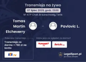 Tomas Martin Etcheverry - Pavlovic L. gdzie oglądać?