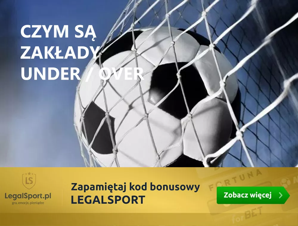 Under/over ⭐ Co to znaczy? Sprawdź, jak stawiać typy na bramki
