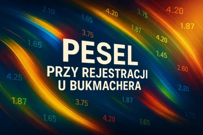 Dlaczego przy rejestracji konta u bukmachera muszę podać numer PESEL