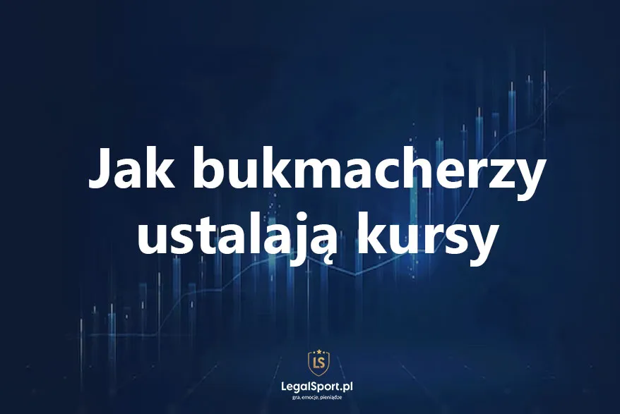 Jak bukmacherzy ustalają kursy