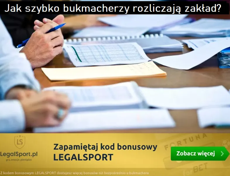 Jak długo trwa rozliczenie zakładów u legalnych bukmacherów?