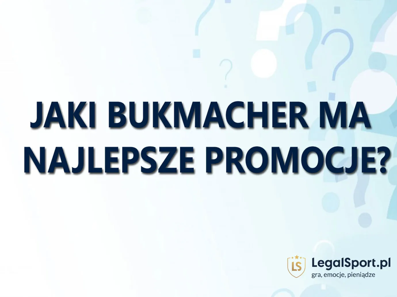 Jaki bukmacher ma najlepsze promocje?