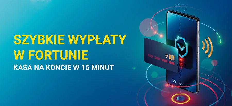 Szybkie wypłaty pieniężne w Fortuna Zakłady Bukmacherskie