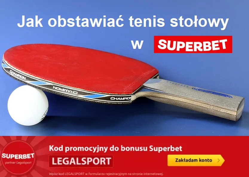 Superbet - jak obstawiać tenis stołowy