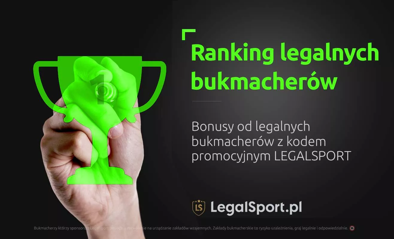 Ranking legalnych polskich bukmacherów internetowych - u wszystkich operatorów online aktywny jest kod promocyjny LEGALSPORT