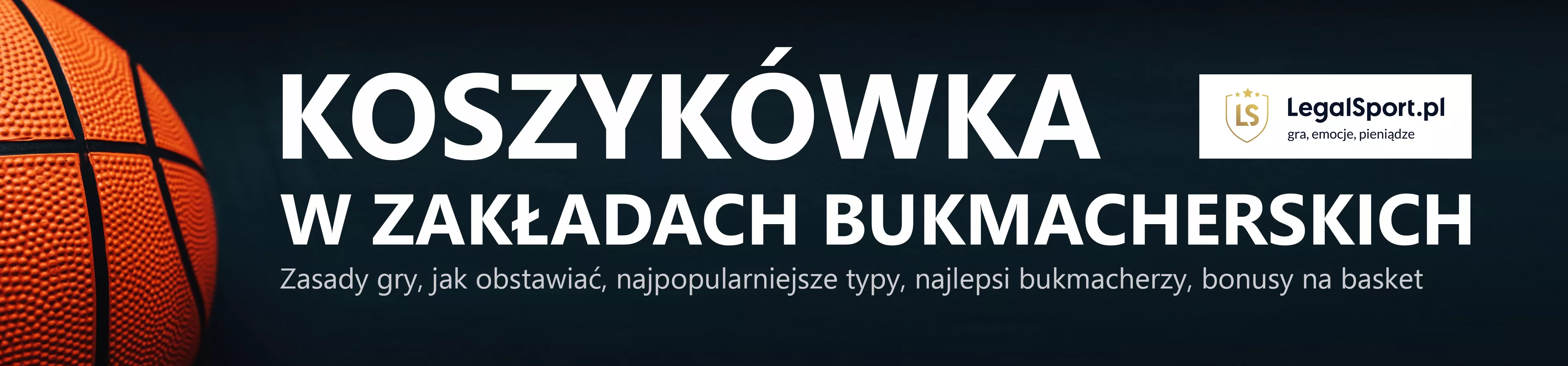 Zakłady bukmacherskie na koszykówkę u legalnych operatorów + info o bonusach, kursach, typach i kodzie