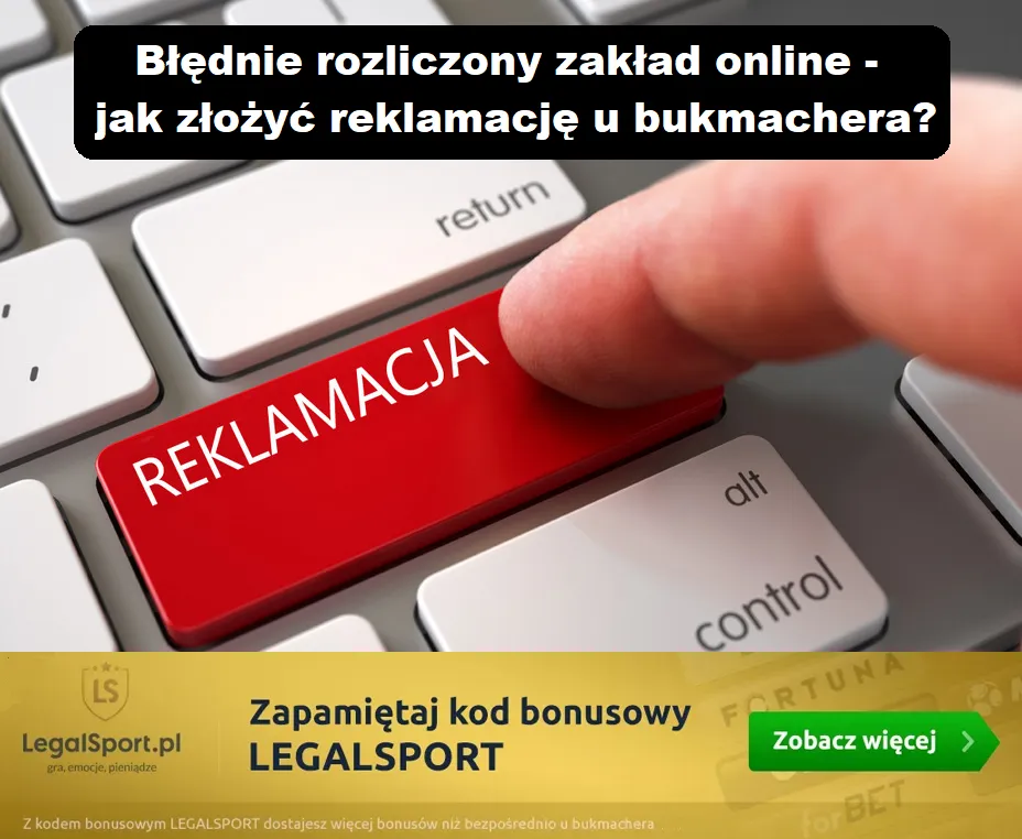 Źle rozliczony zakład - jak złożyć reklamację u bukmachera?