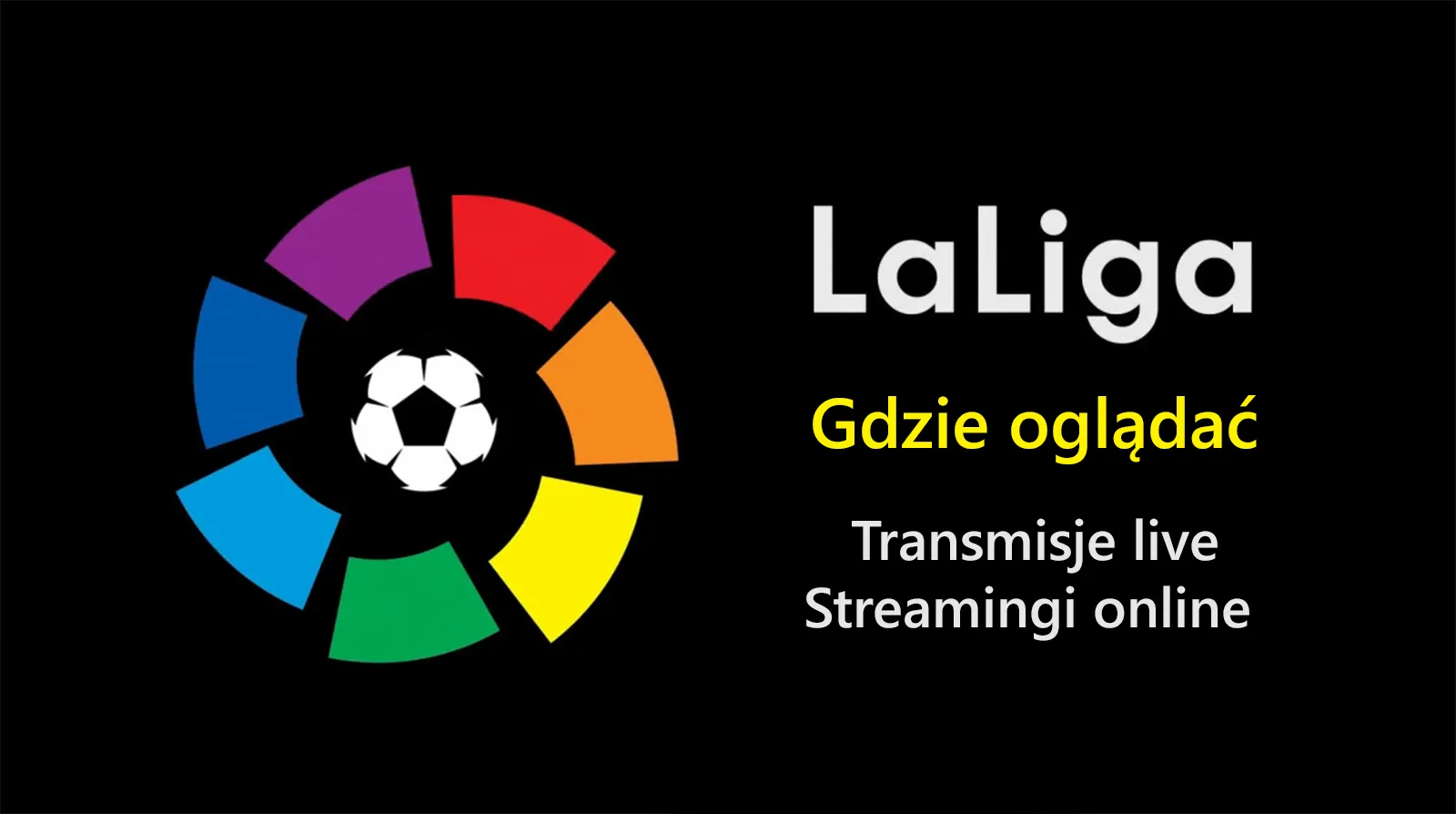 La Liga: gdzie oglądać? Transmisje na żywo online i TV