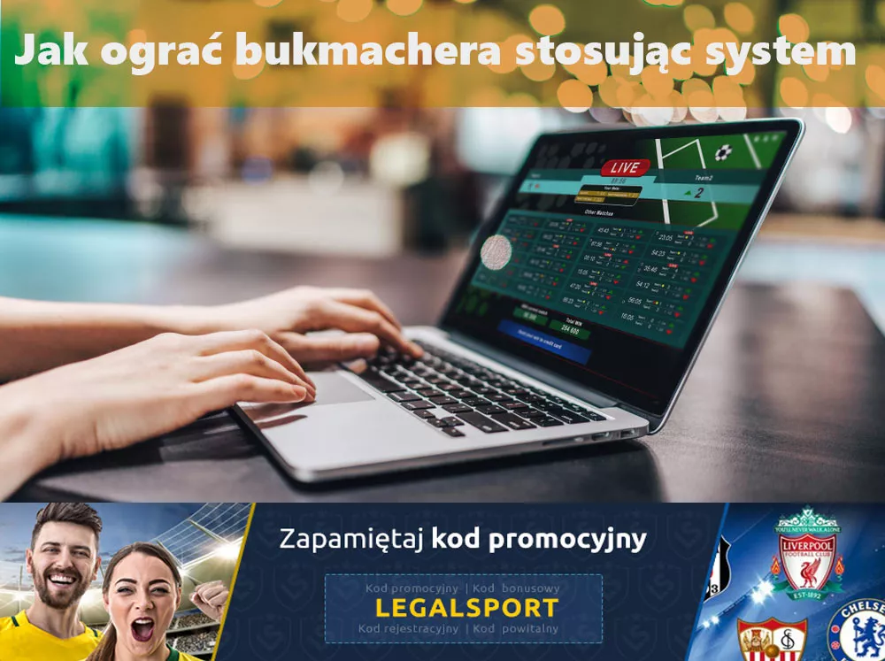 Jak ograć bukmachera stosując system na zakłady sportowe online? Jaki system do typów jest najskuteczniejszy