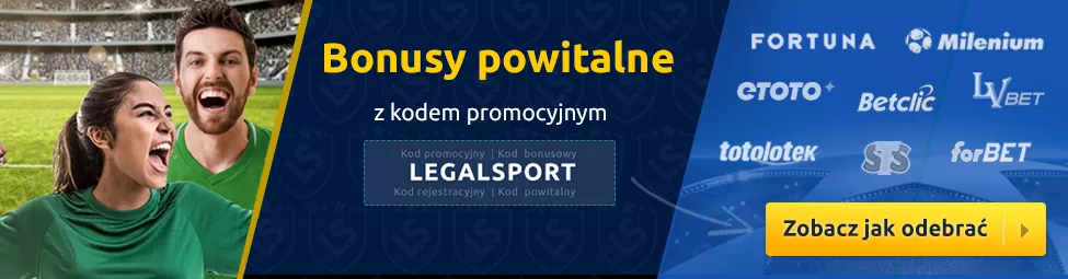 PodwyÅ¼szone bonusy powitalne u legalnych polskich bukmacherów z kodem rejestracyjnym LEGALSPORT