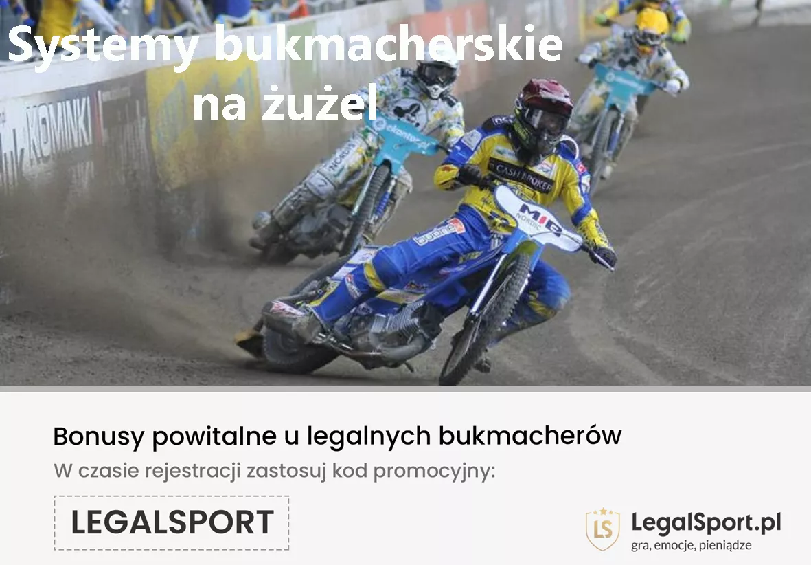 Jakie systemy bukmacherskie stosować w obstawianiu żużla. Czy kod promo jest potrzebny?