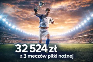 Wygrana 32 524 zł na 3 zdarzeniach piłkarskich