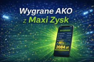 Trafione AKO z MaxiZyskiem na 2084 zł