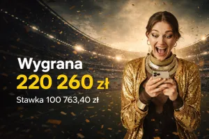 Zagrał na pewniaka za 100 763 zł. Wygrał 220 260 zł