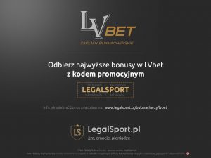Najwyższy bonus w LVbet z kodem LEGALSPORT Kod legalsport i LVbet Zakłady Bukmacherskie