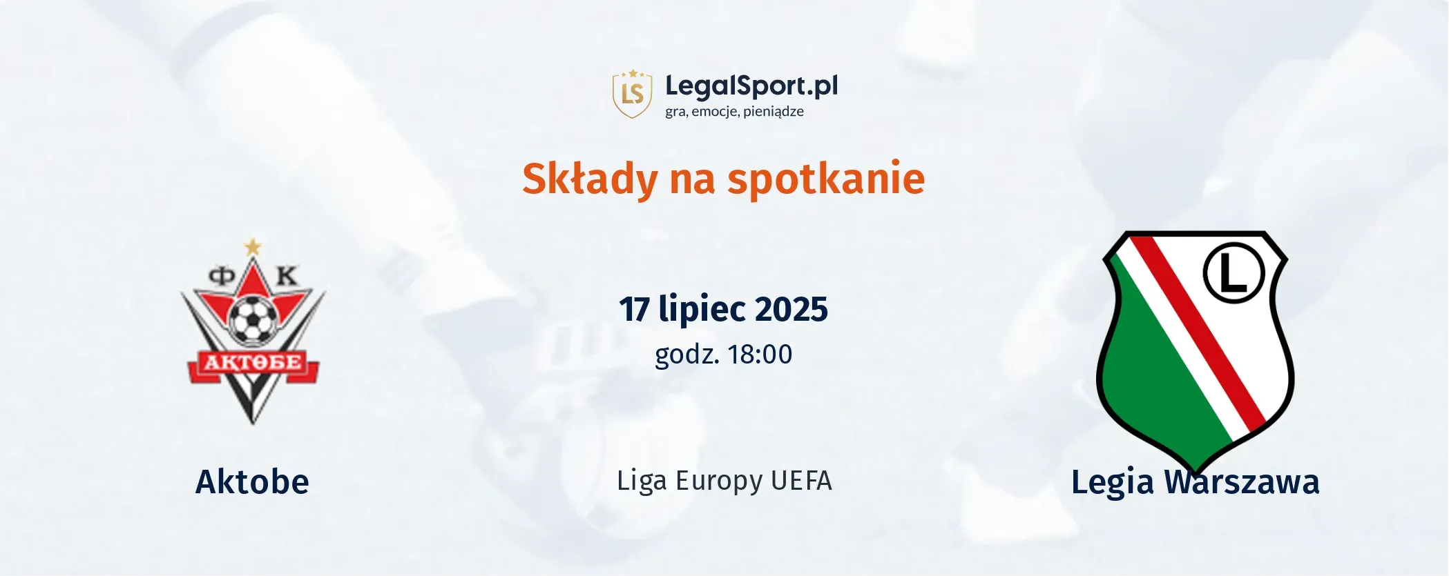 Składy Aktobe - Legia Warszawa