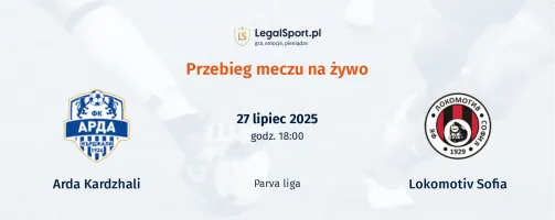 Przebieg Arda Kardzhali - Lokomotiv Sofia