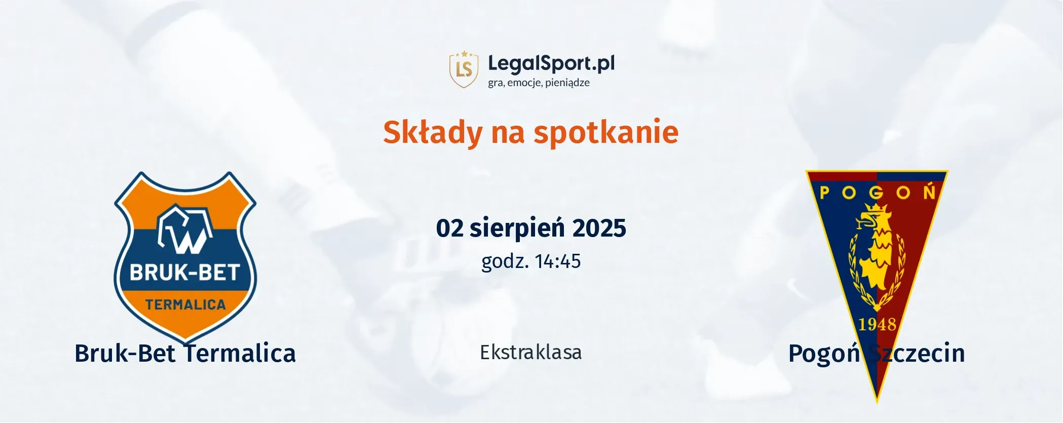 Składy Bruk-Bet Termalica - Pogoń Szczecin