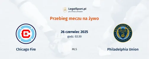 Przebieg Chicago Fire - Philadelphia Union