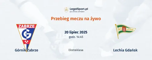 Przebieg Górnik Zabrze - Lechia Gdansk