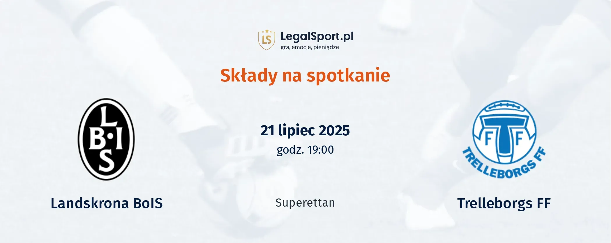 Składy Landskrona BoIS - Trelleborgs FF