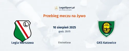 Przebieg Legia Warszawa - GKS Katowice