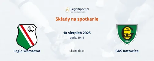 Składy Legia Warszawa - GKS Katowice