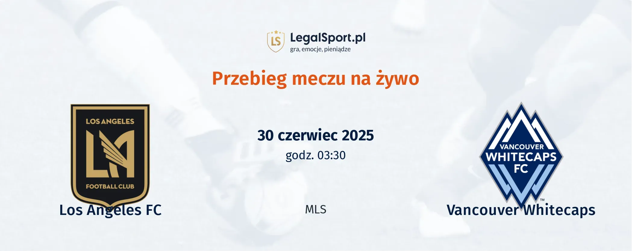 Przebieg Los Angeles FC - Vancouver Whitecaps