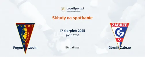 Składy Pogoń Szczecin - Górnik Zabrze