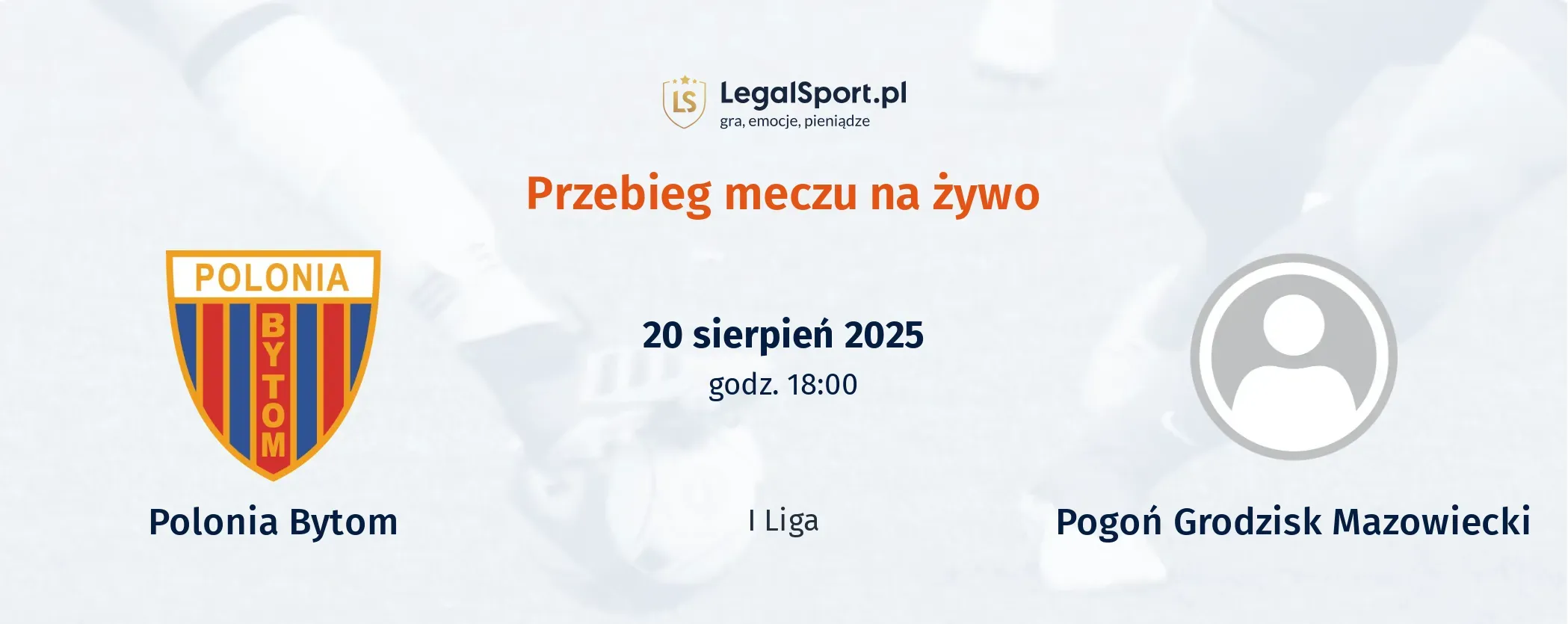 Przebieg Polonia Bytom - Pogoń Grodzisk Mazowiecki