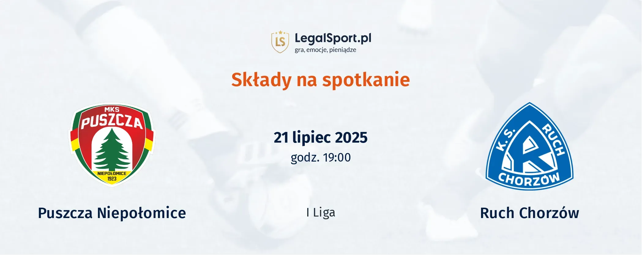 Składy Puszcza Niepołomice - Ruch Chorzów