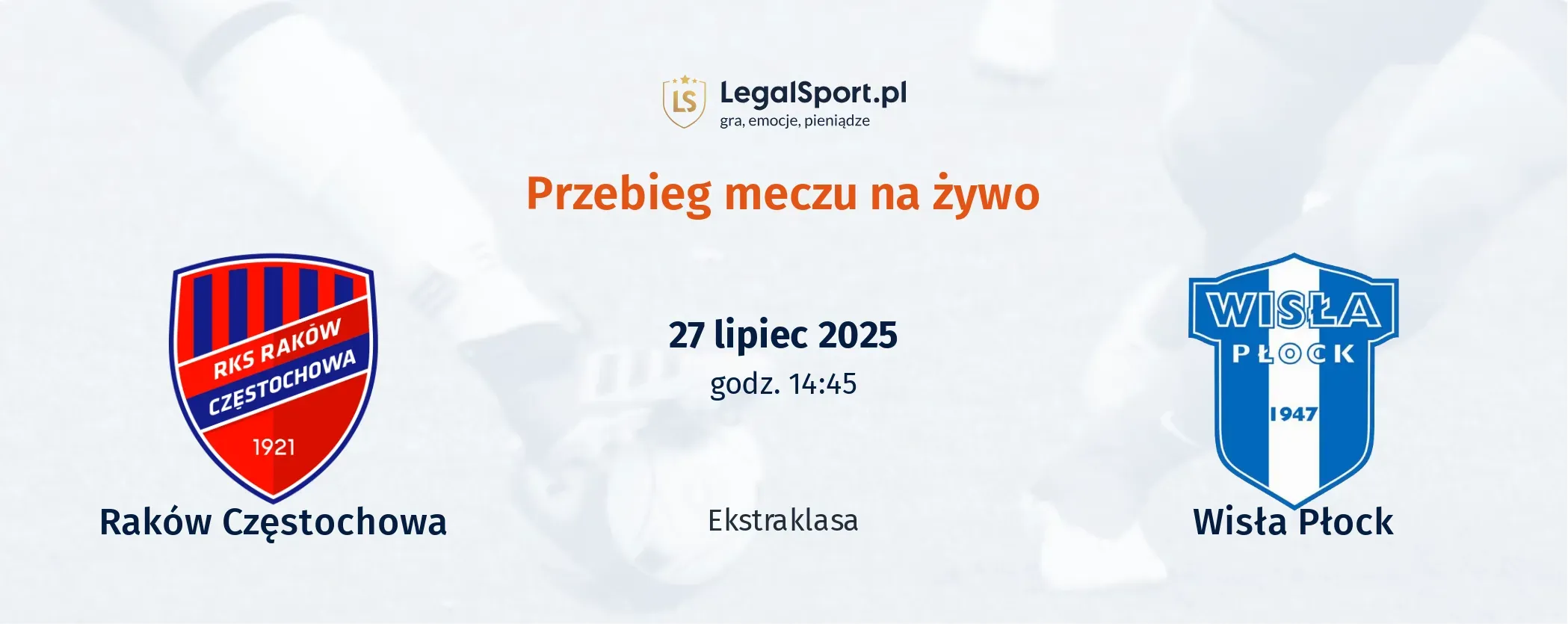 Przebieg Raków Częstochowa - Wisła Płock