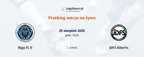 Przebieg Riga FC II - JDFS Alberts