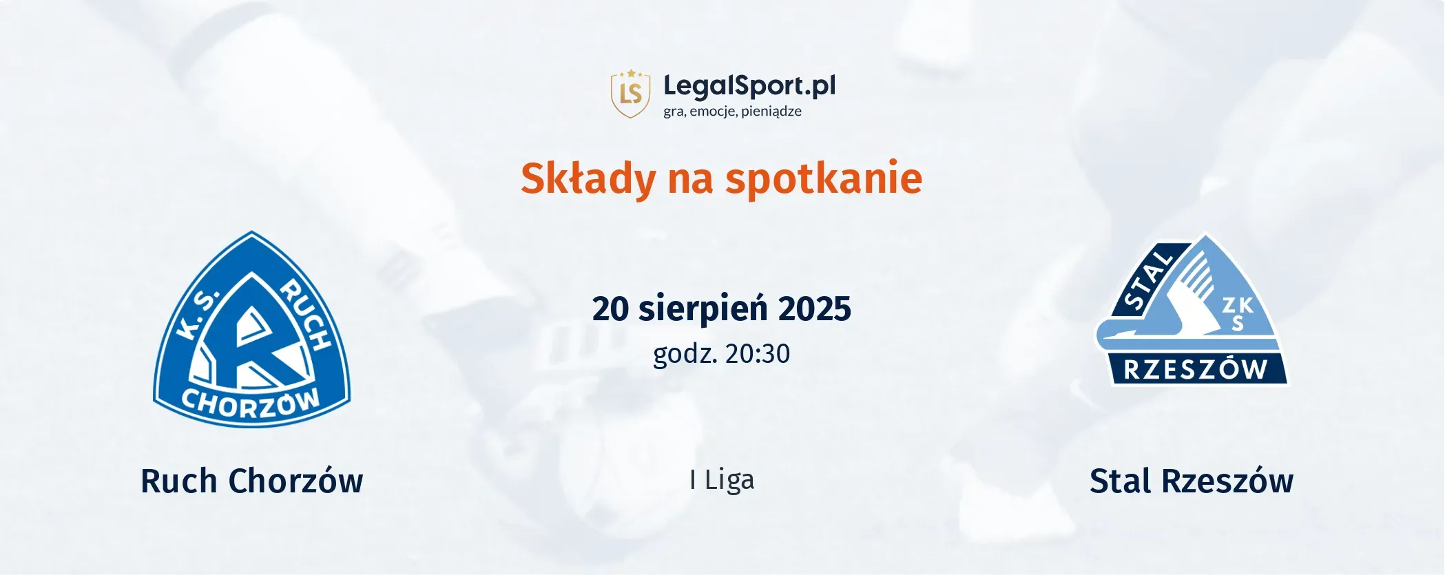 Składy Ruch Chorzów - Stal Rzeszów