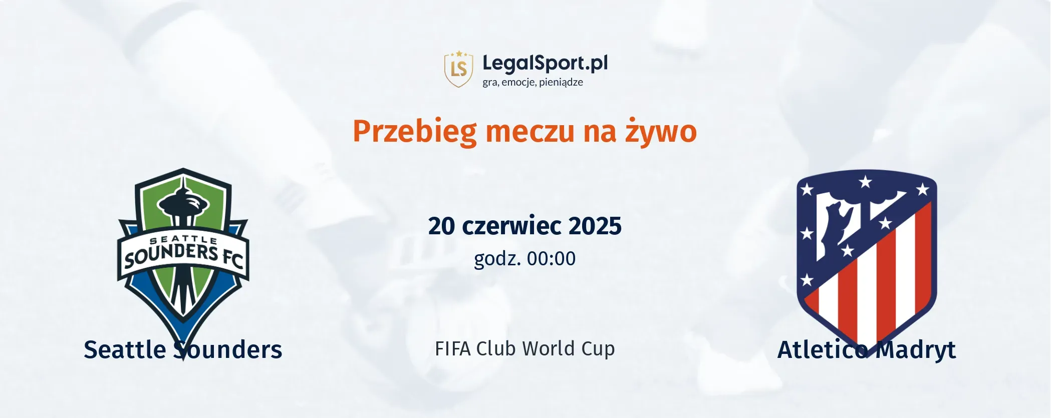 Przebieg Seattle Sounders - Atletico Madryt