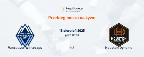 Przebieg Vancouver Whitecaps - Houston Dynamo